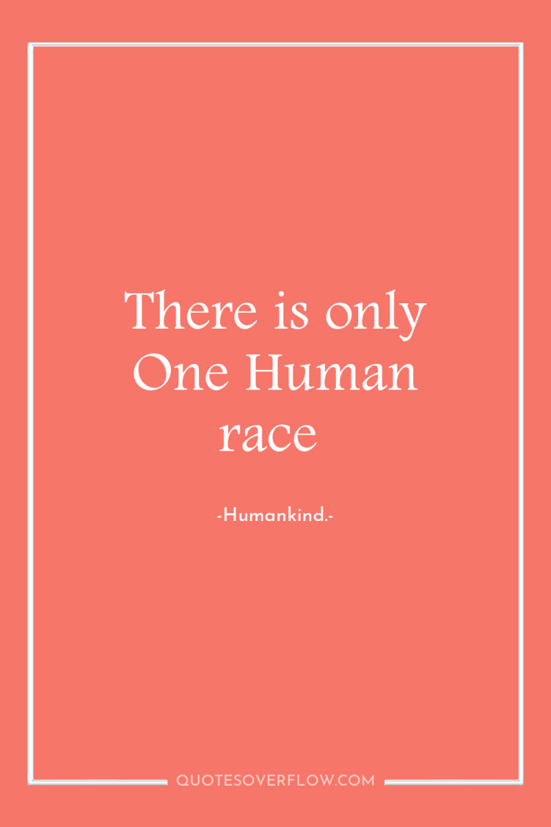 There is only One Human race 