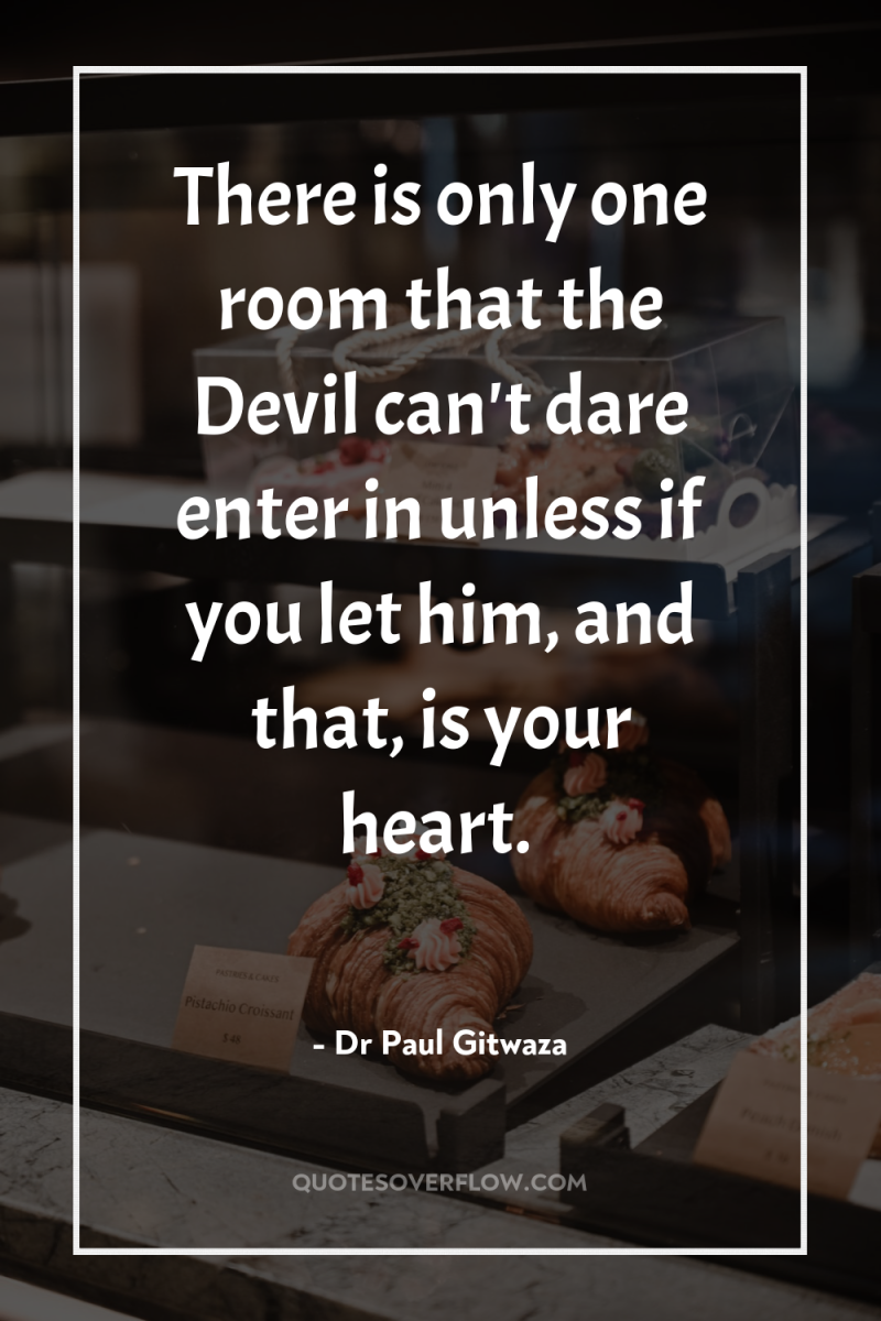 There is only one room that the Devil can't dare...