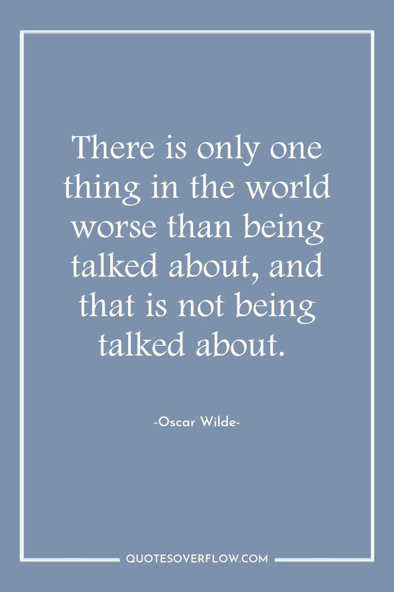 There is only one thing in the world worse than...