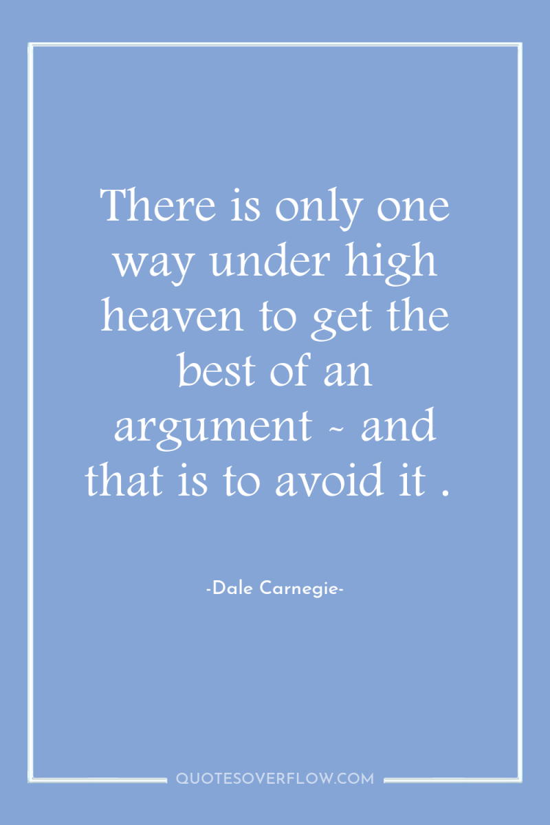 There is only one way under high heaven to get...
