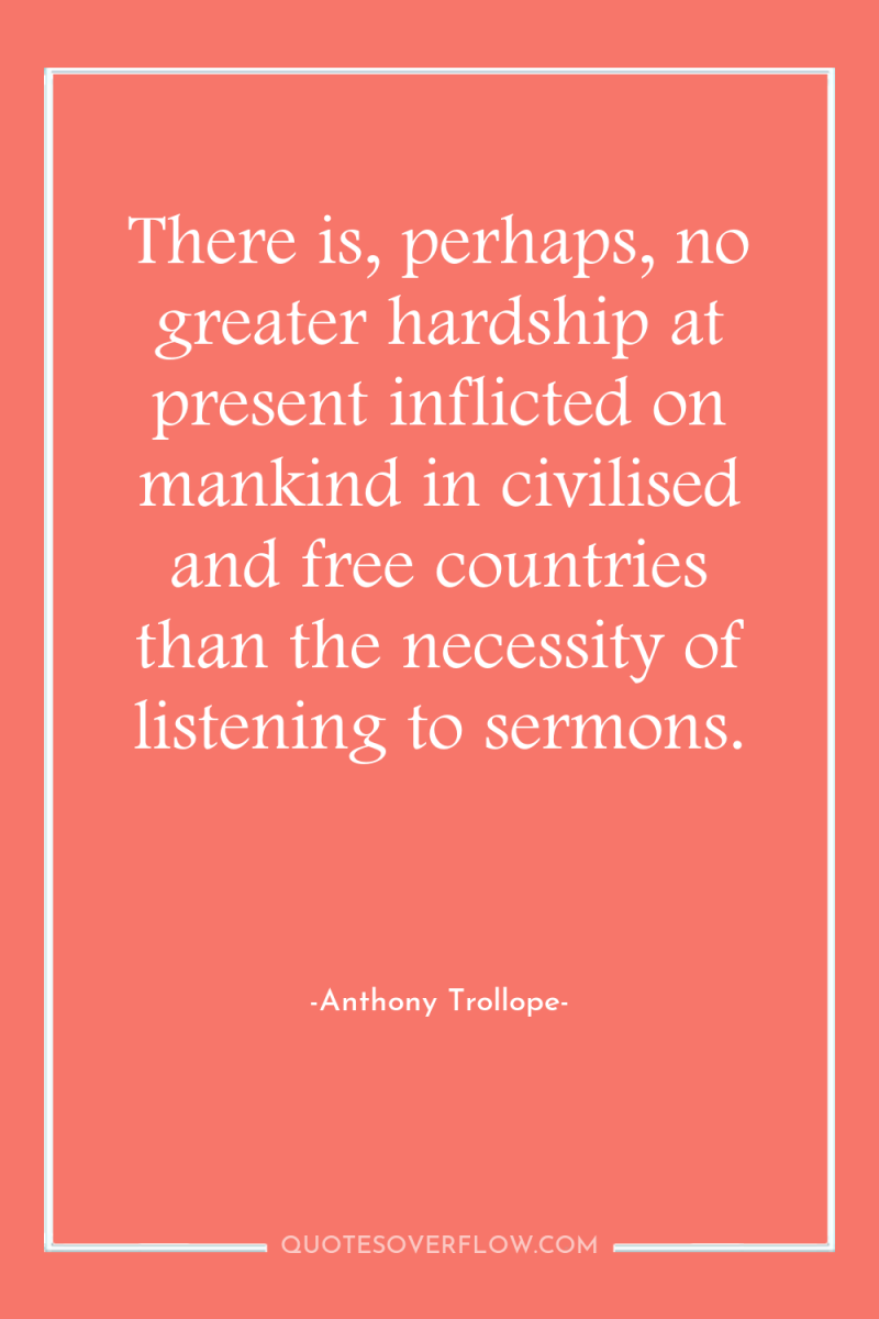 There is, perhaps, no greater hardship at present inflicted on...