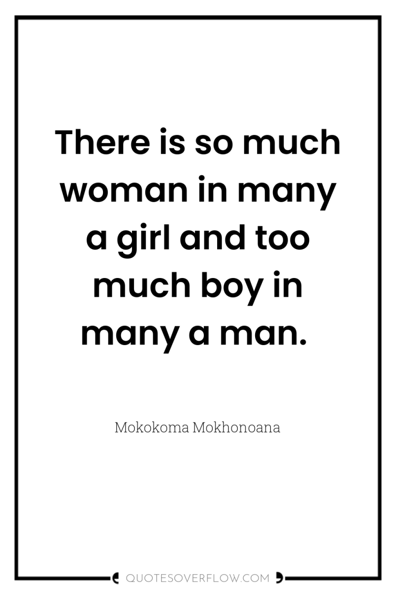 There is so much woman in many a girl and...