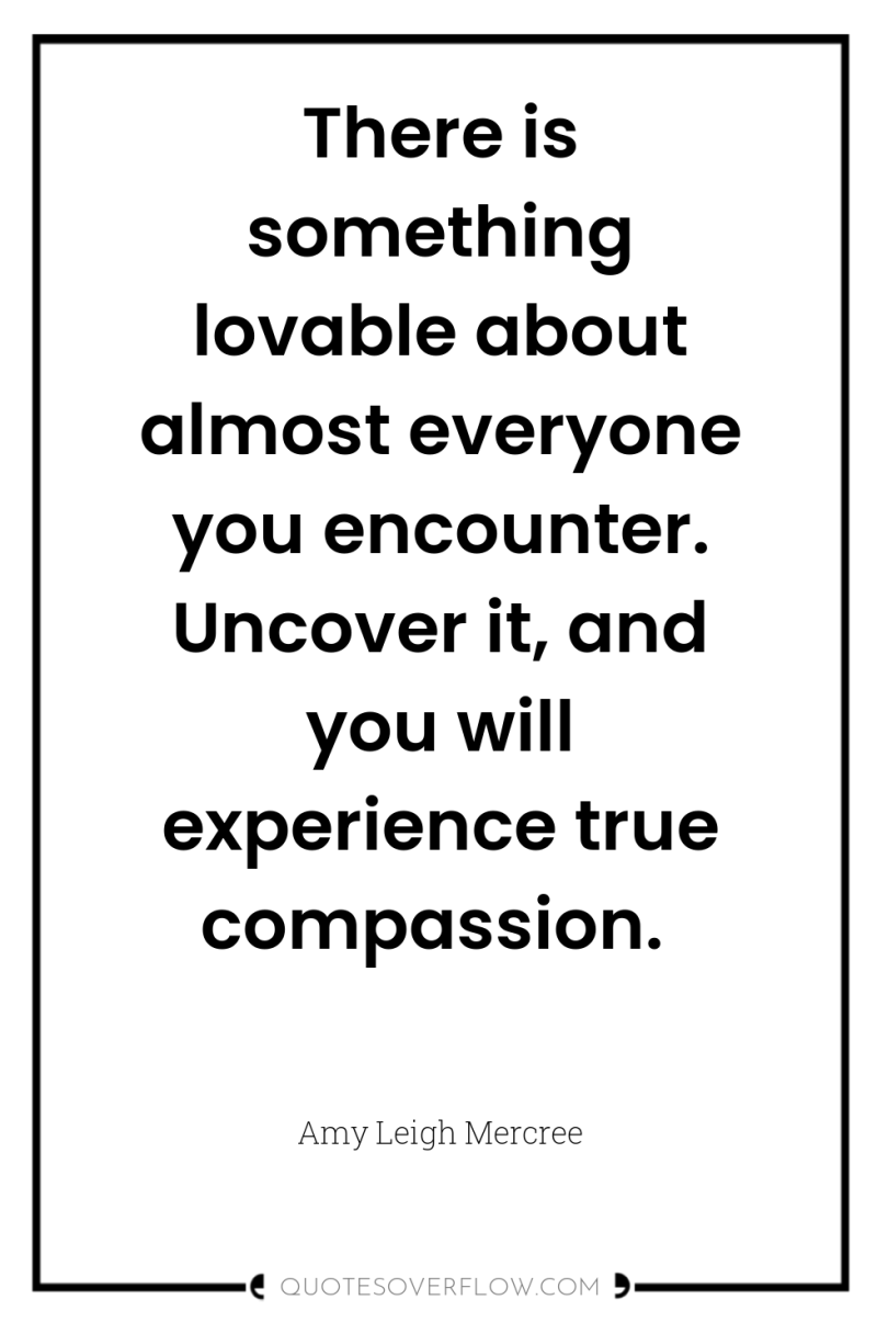 There is something lovable about almost everyone you encounter. Uncover...