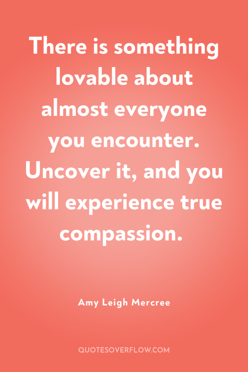 There is something lovable about almost everyone you encounter. Uncover...