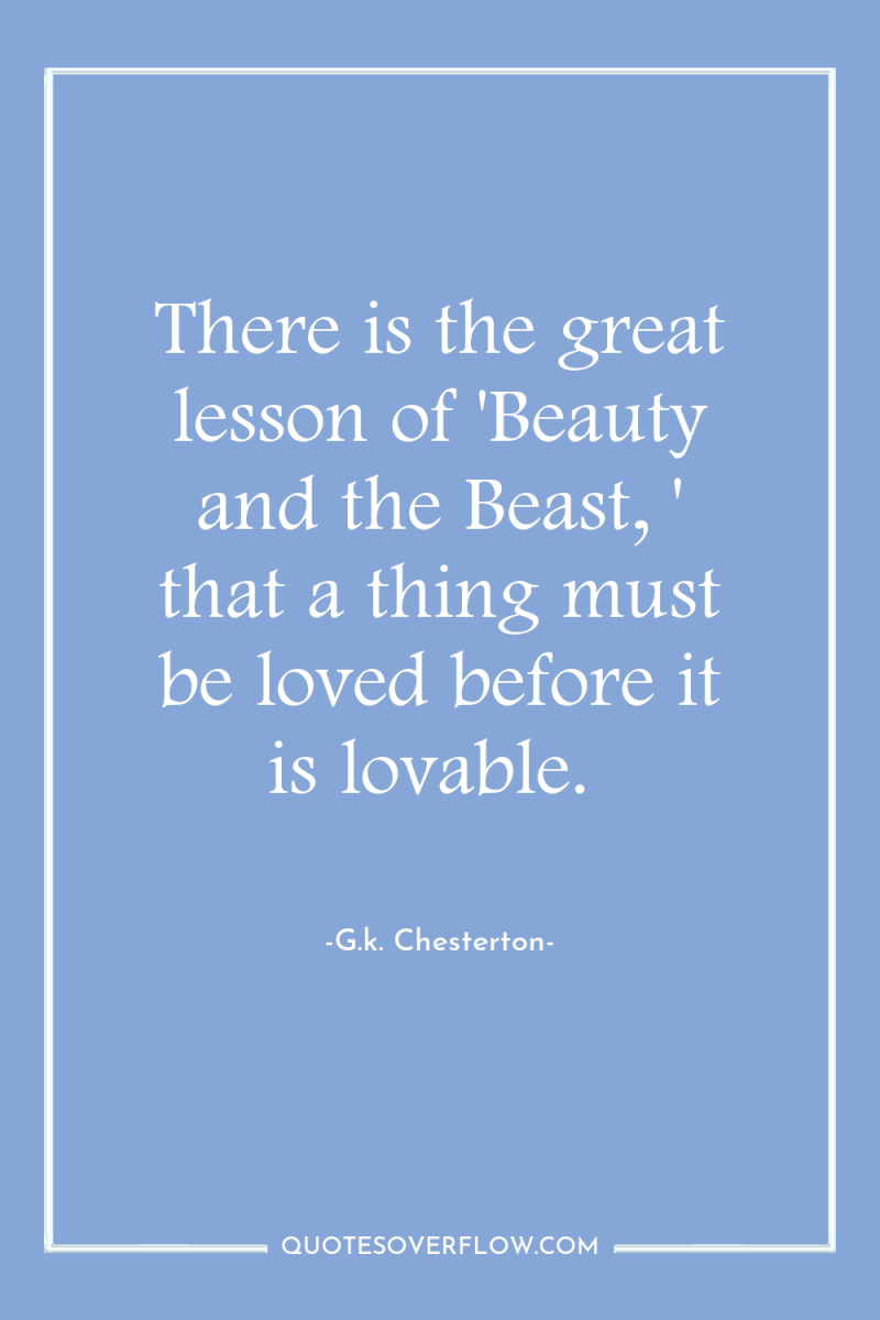 There is the great lesson of 'Beauty and the Beast,...