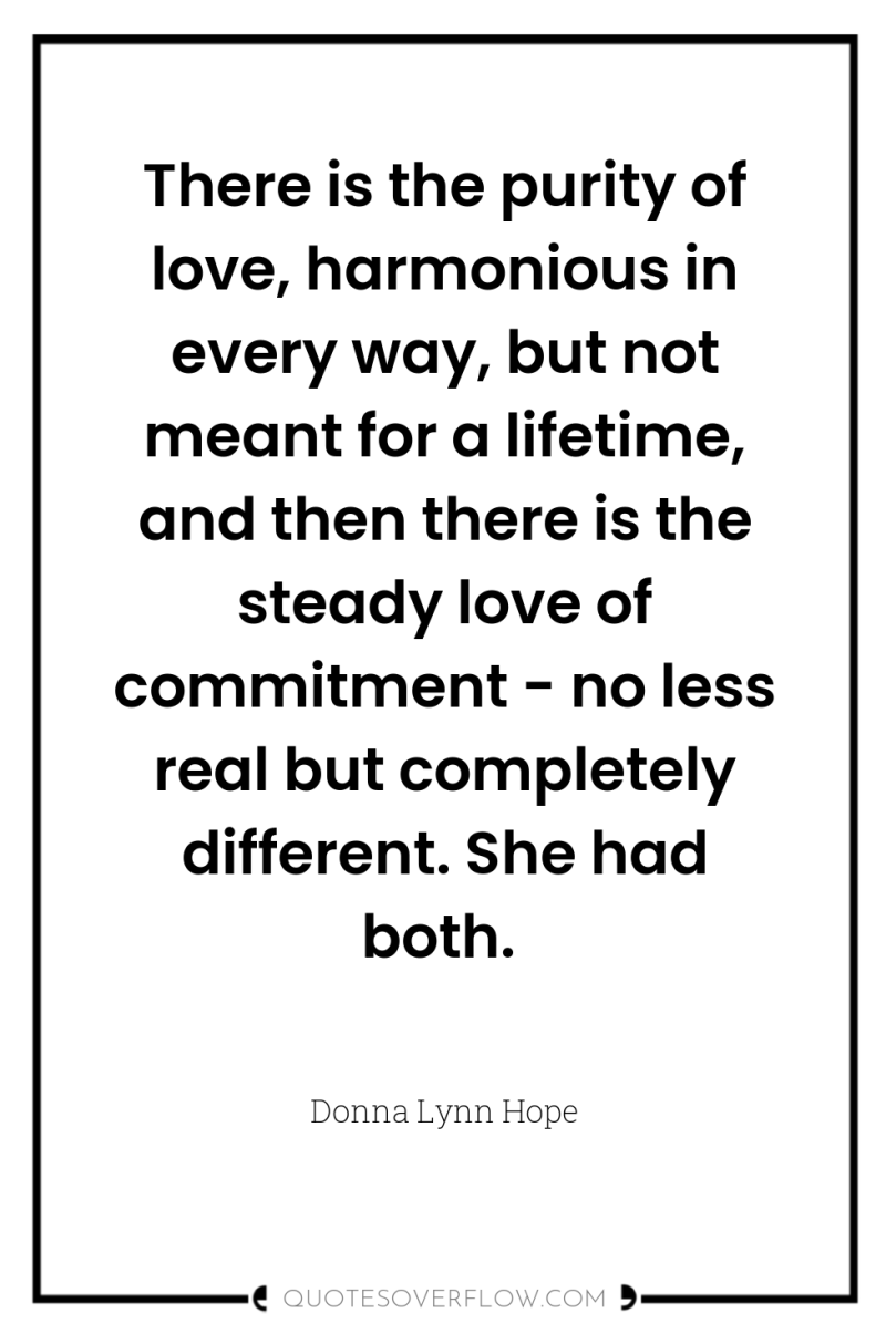 There is the purity of love, harmonious in every way,...