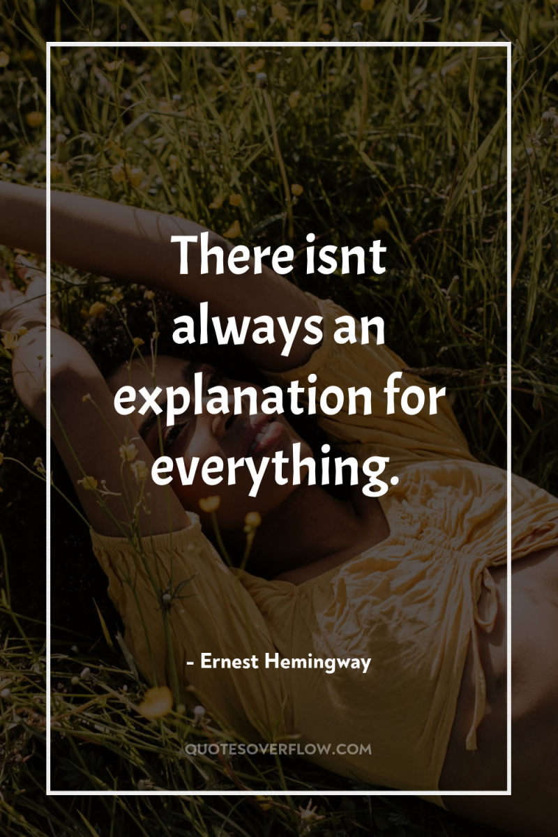 There isnt always an explanation for everything. 