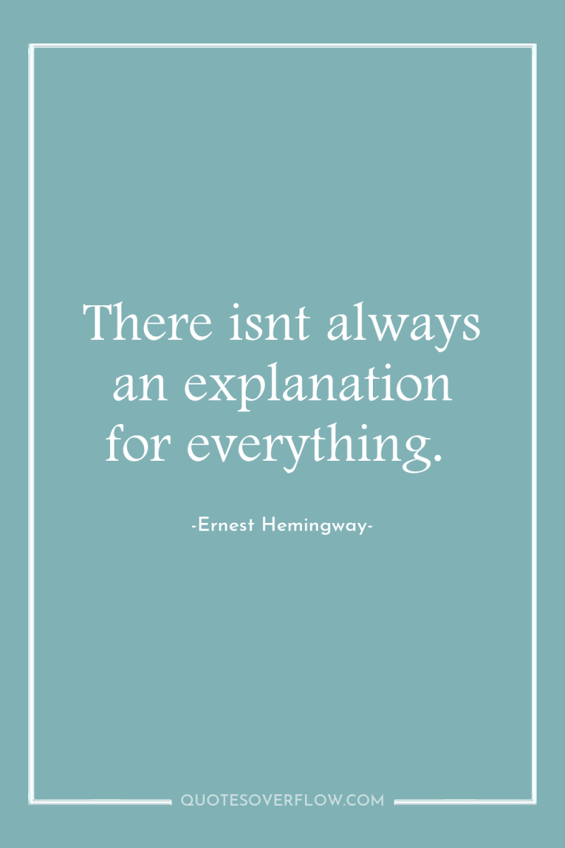 There isnt always an explanation for everything. 