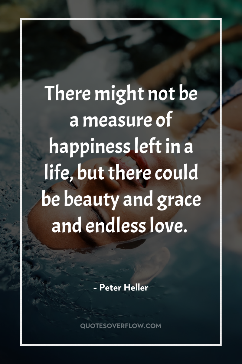 There might not be a measure of happiness left in...
