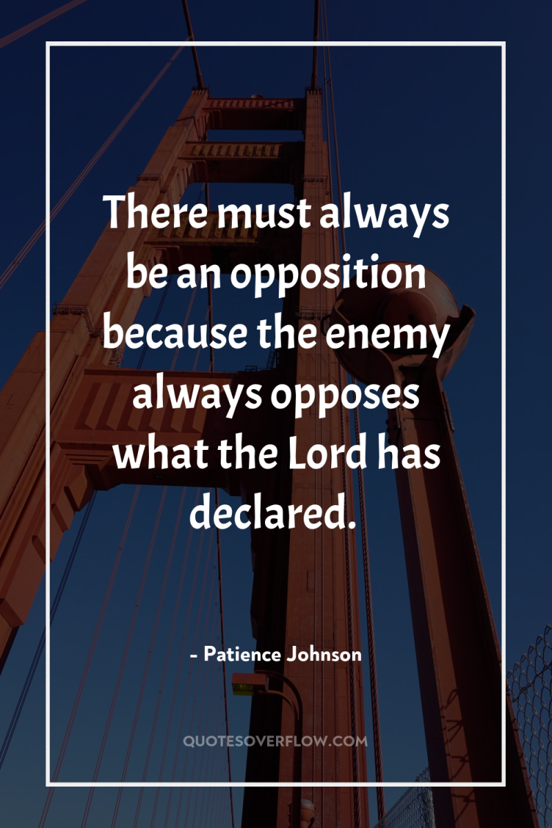 There must always be an opposition because the enemy always...