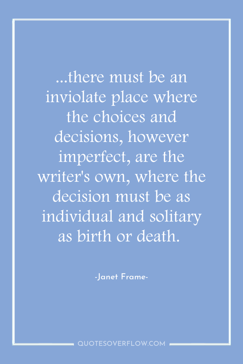 ...there must be an inviolate place where the choices and...