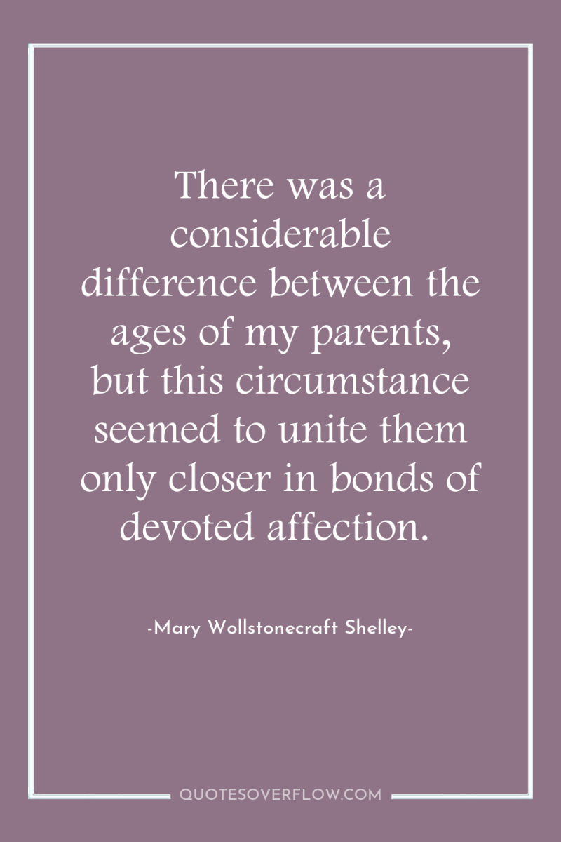 There was a considerable difference between the ages of my...