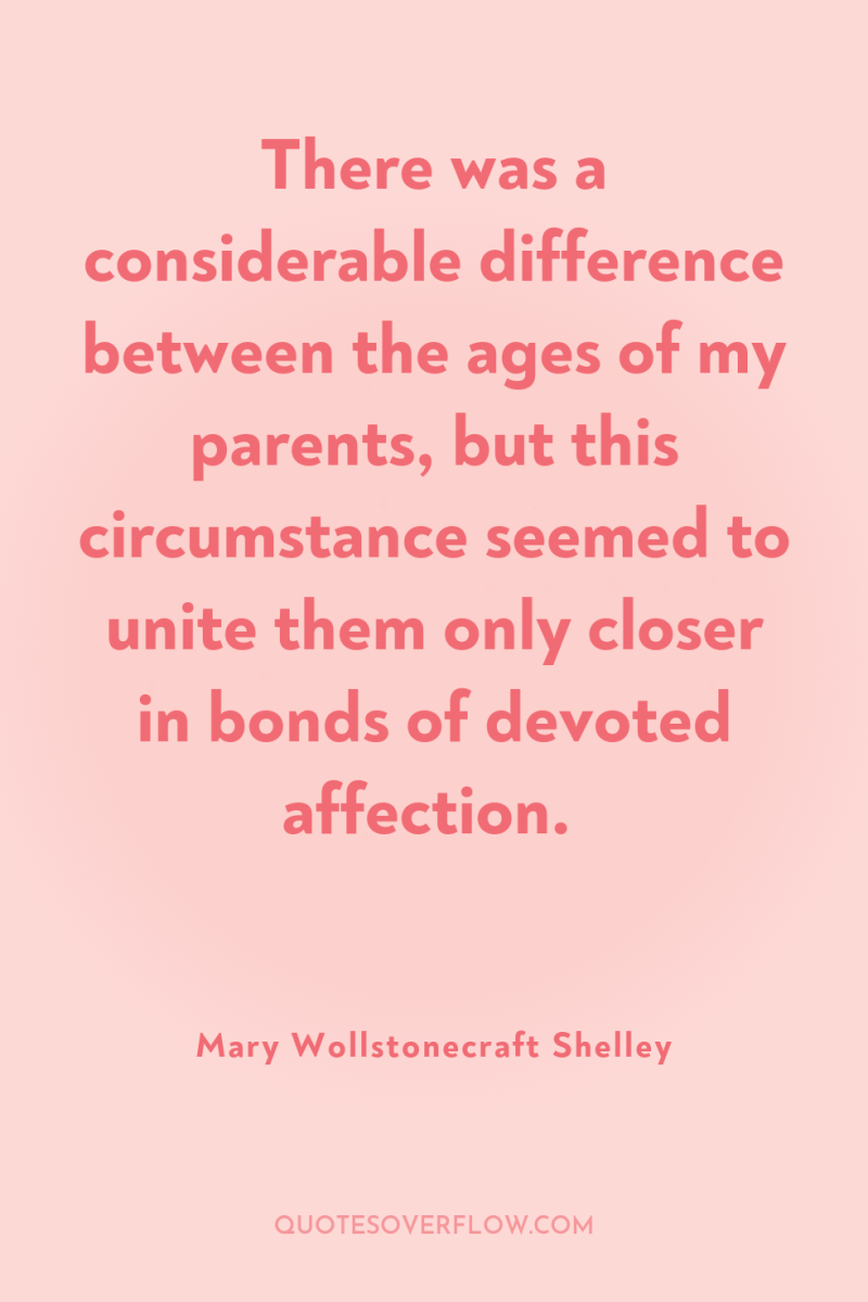 There was a considerable difference between the ages of my...