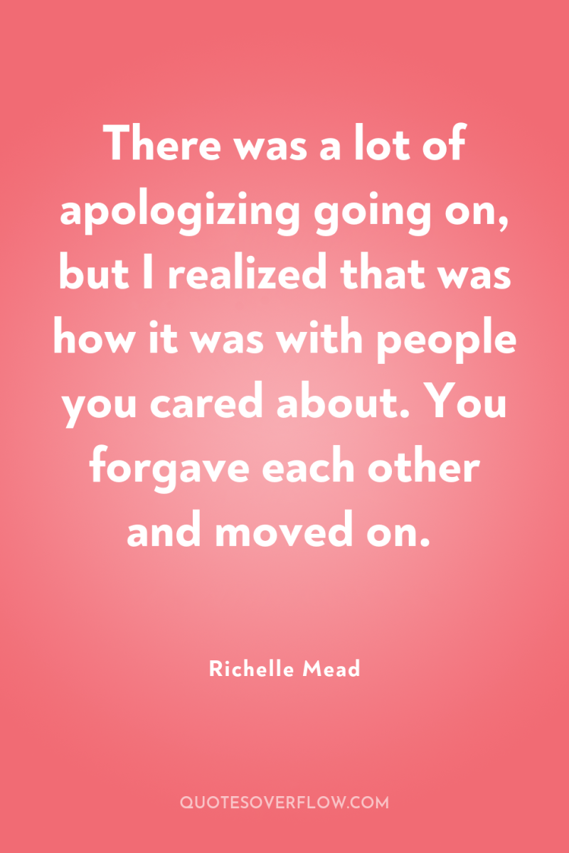 There was a lot of apologizing going on, but I...