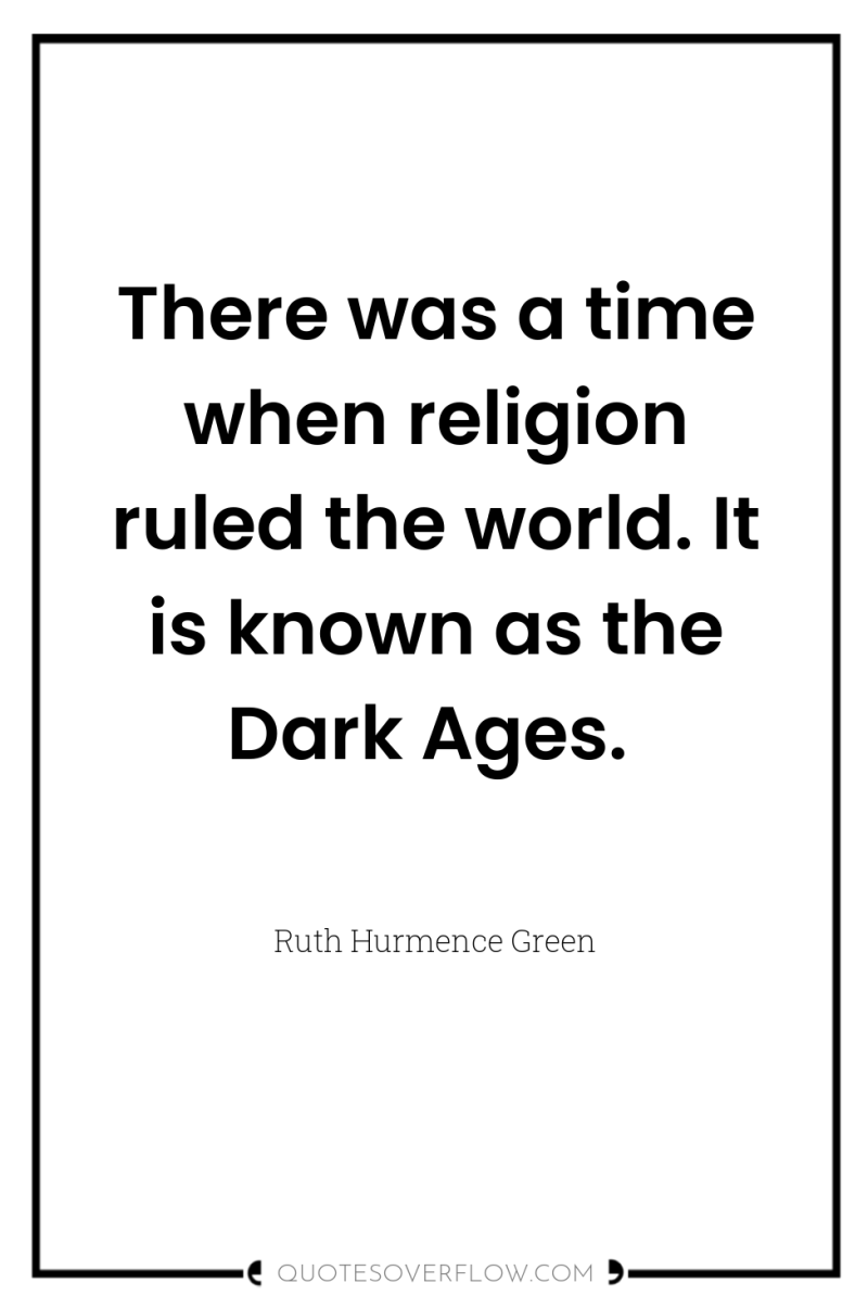 There was a time when religion ruled the world. It...