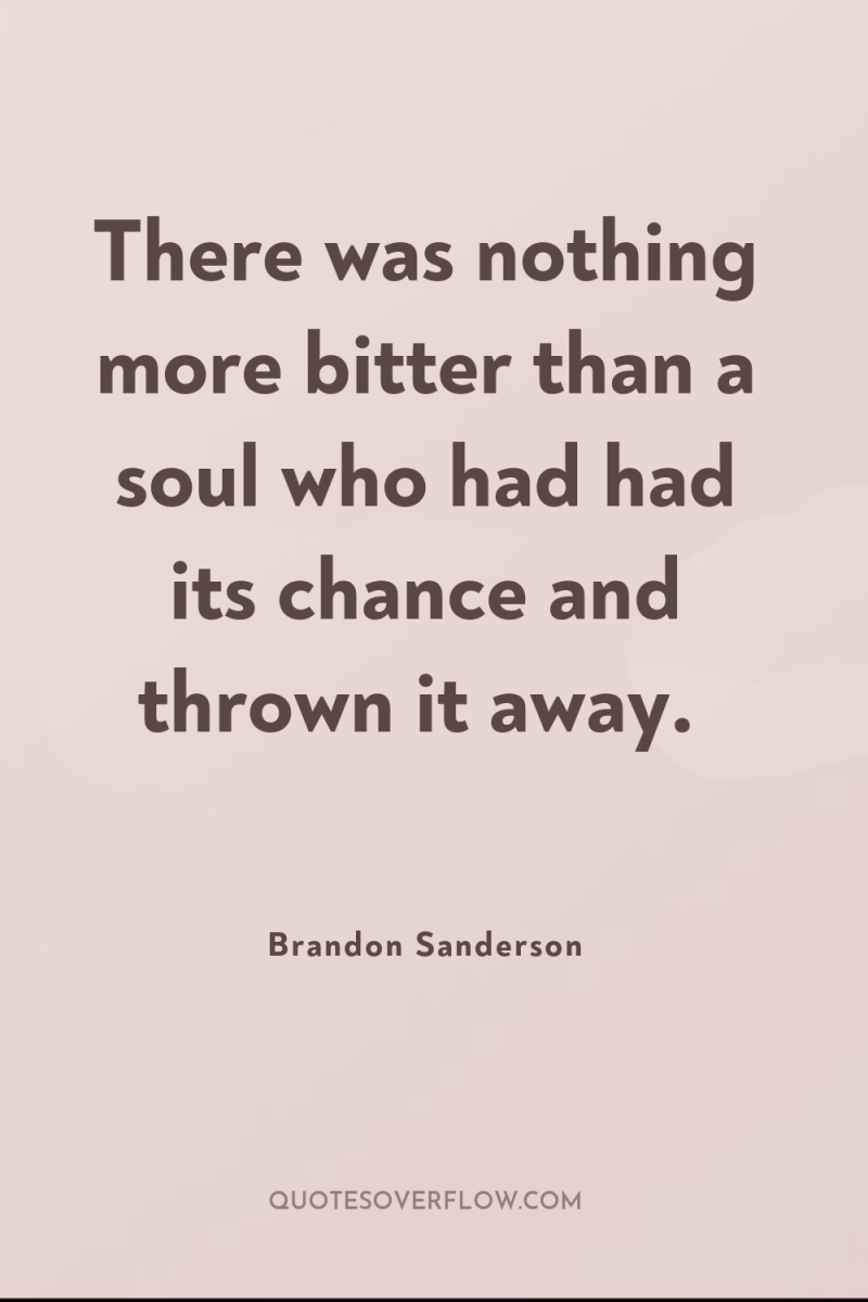 There was nothing more bitter than a soul who had...