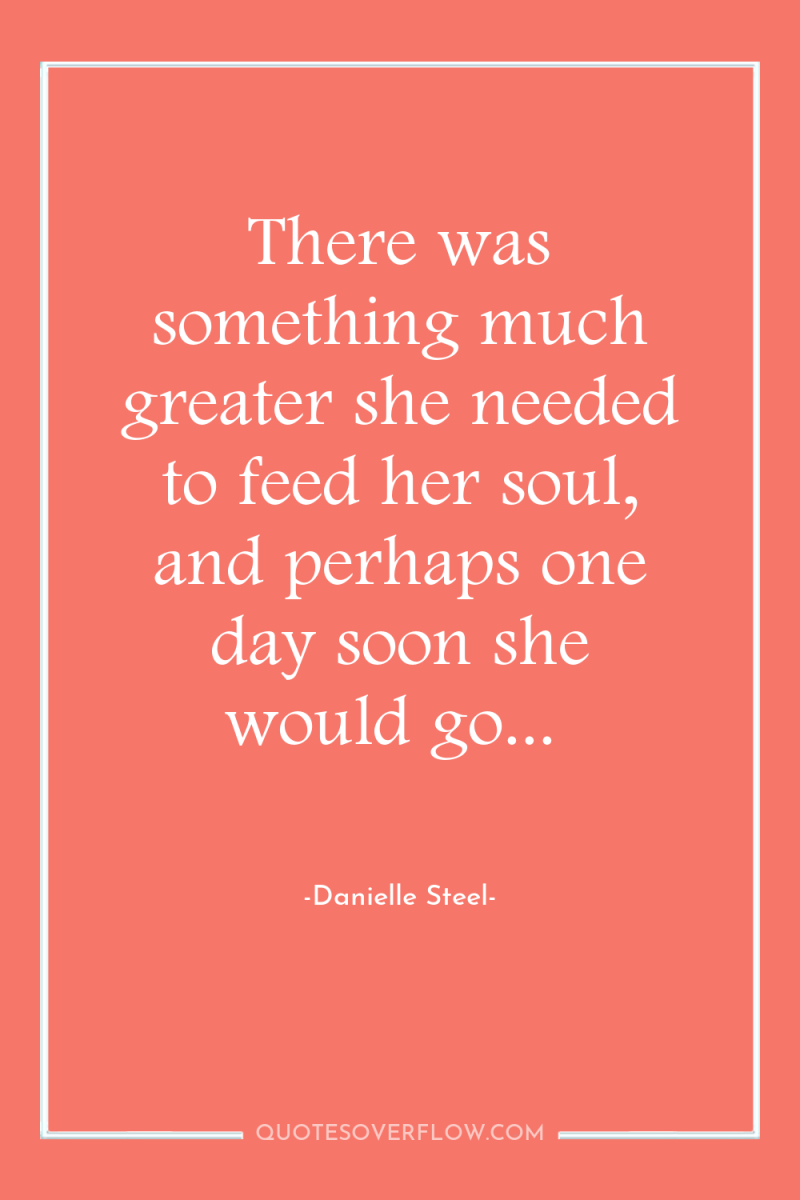 There was something much greater she needed to feed her...