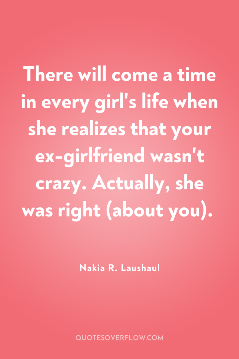 There will come a time in every girl's life when...
