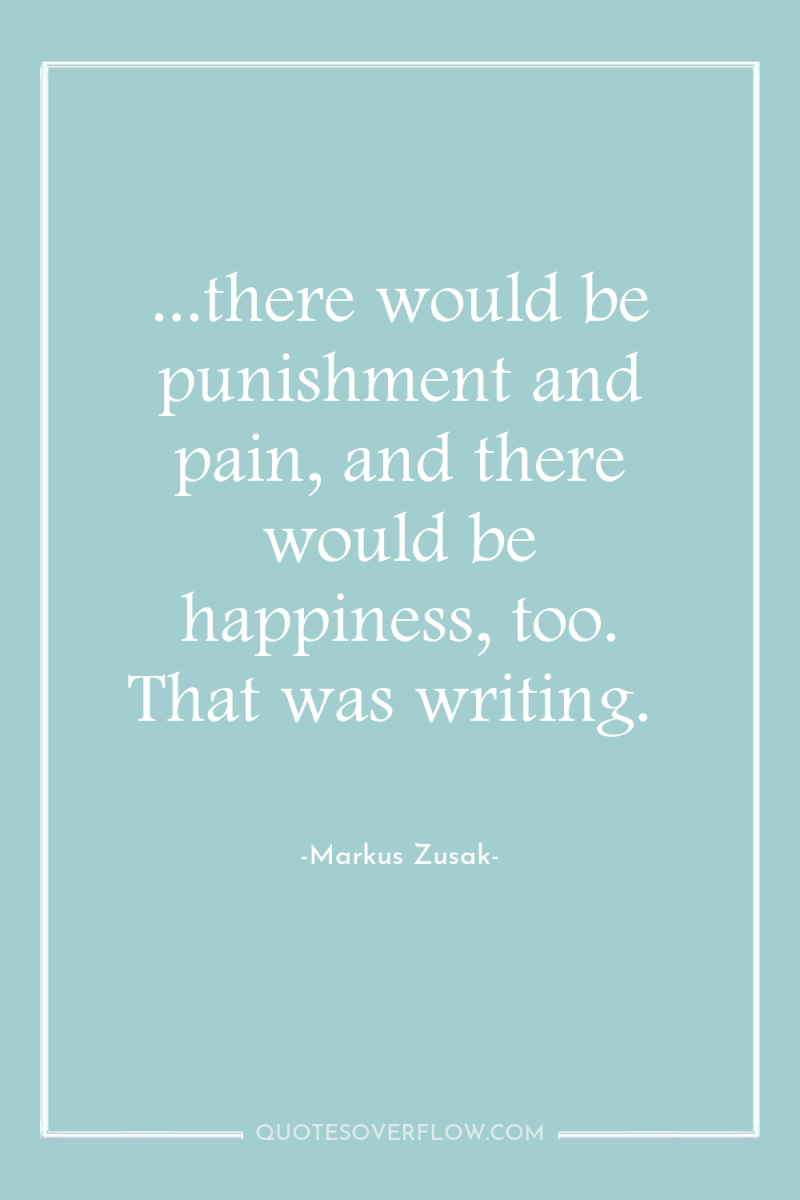 ...there would be punishment and pain, and there would be...