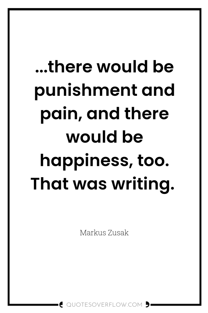 ...there would be punishment and pain, and there would be...