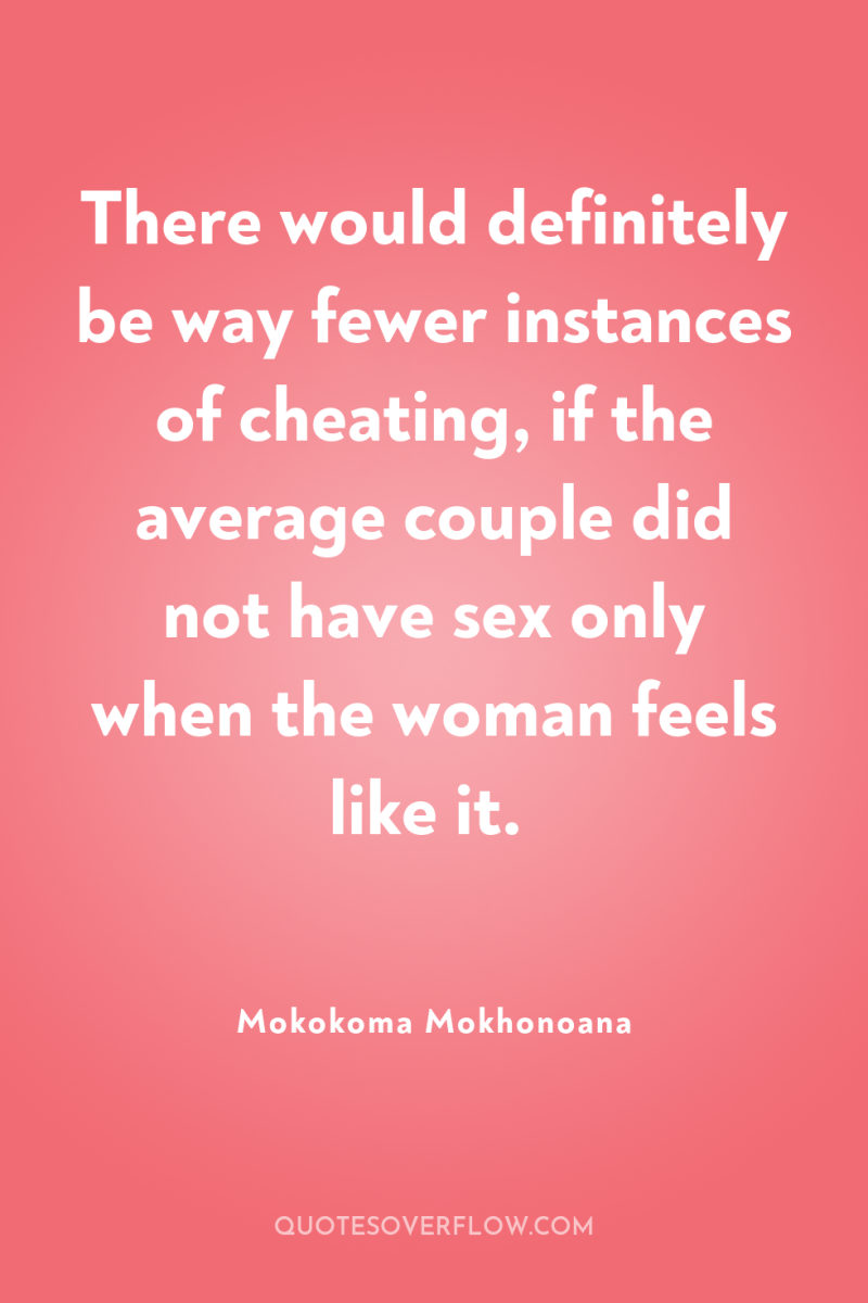There would definitely be way fewer instances of cheating, if...