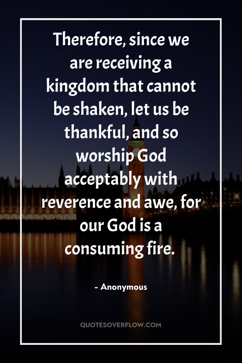 Therefore, since we are receiving a kingdom that cannot be...