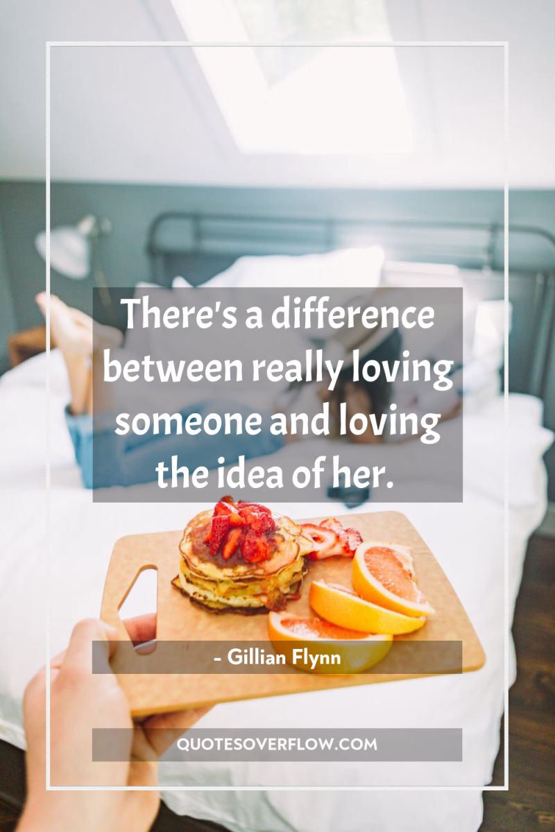 There's a difference between really loving someone and loving the...