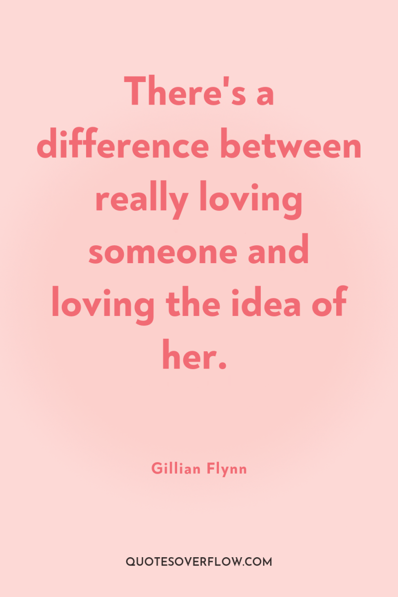 There's a difference between really loving someone and loving the...