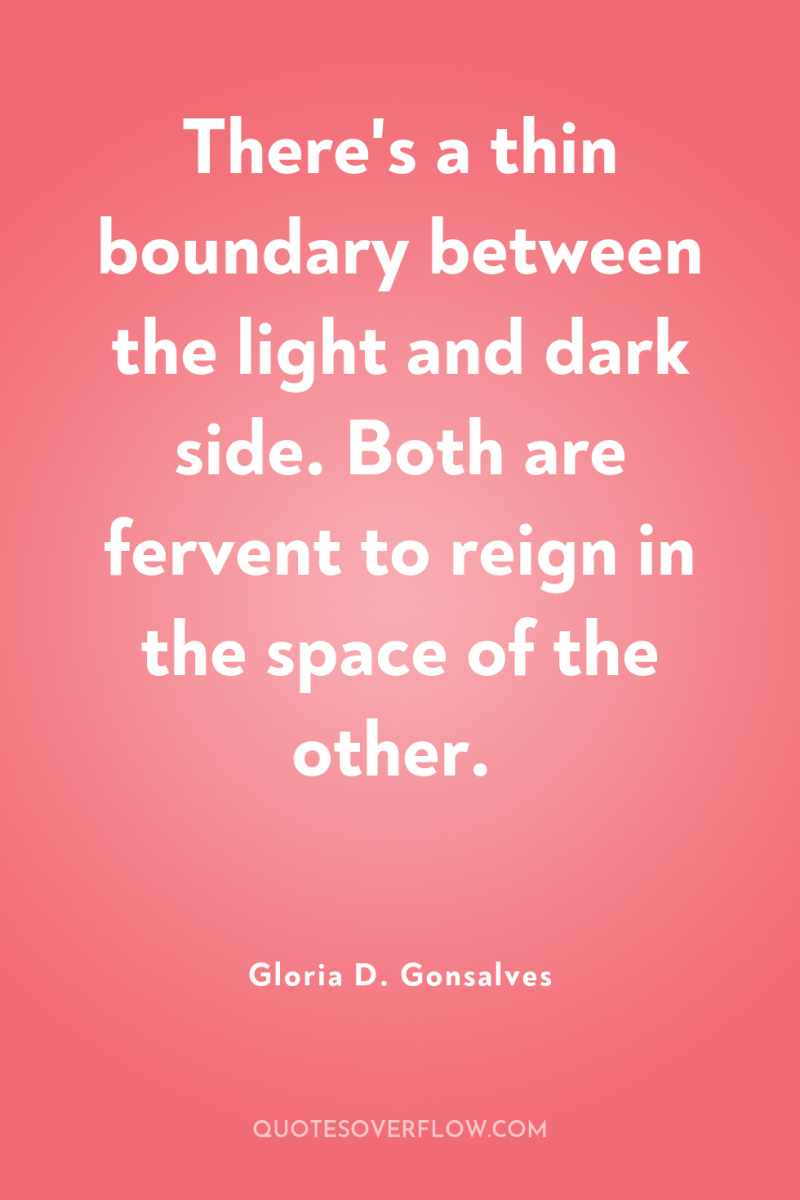 There's a thin boundary between the light and dark side....