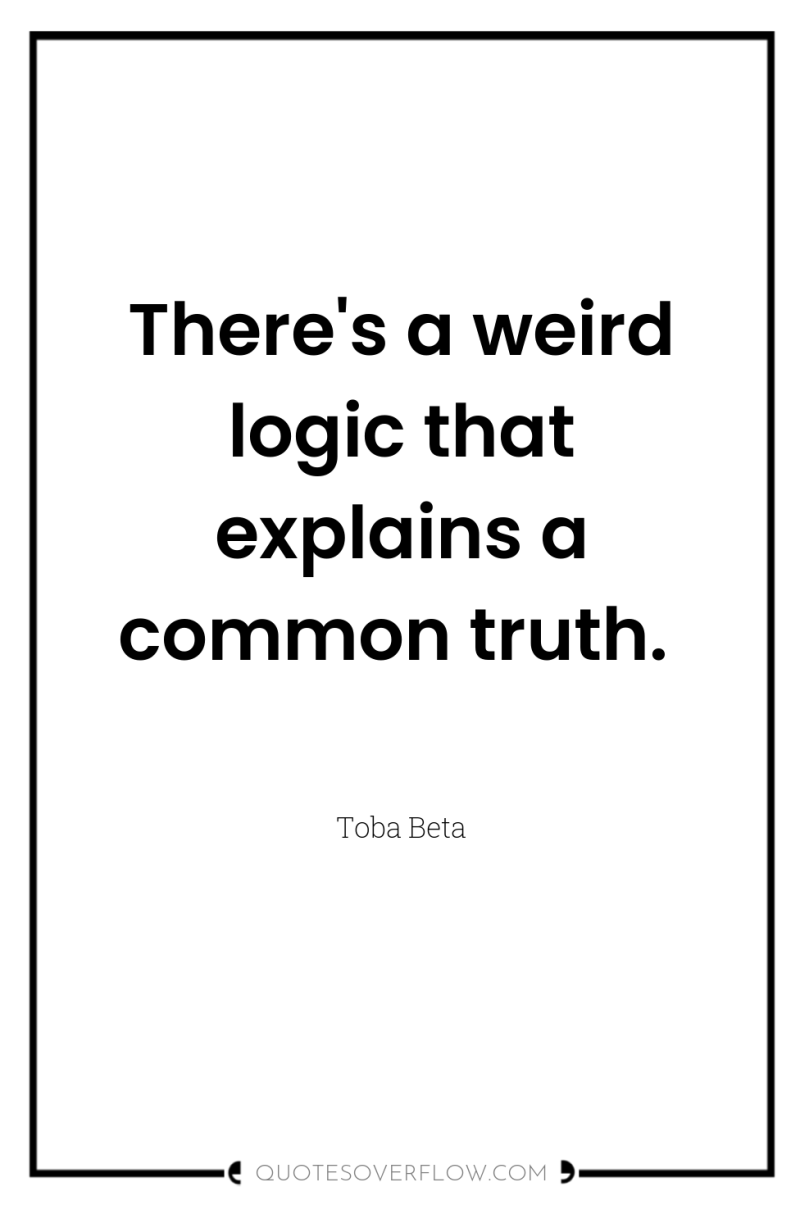 There's a weird logic that explains a common truth. 