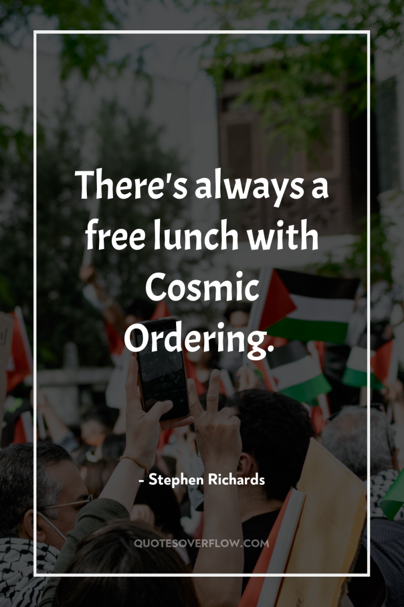 There's always a free lunch with Cosmic Ordering. 