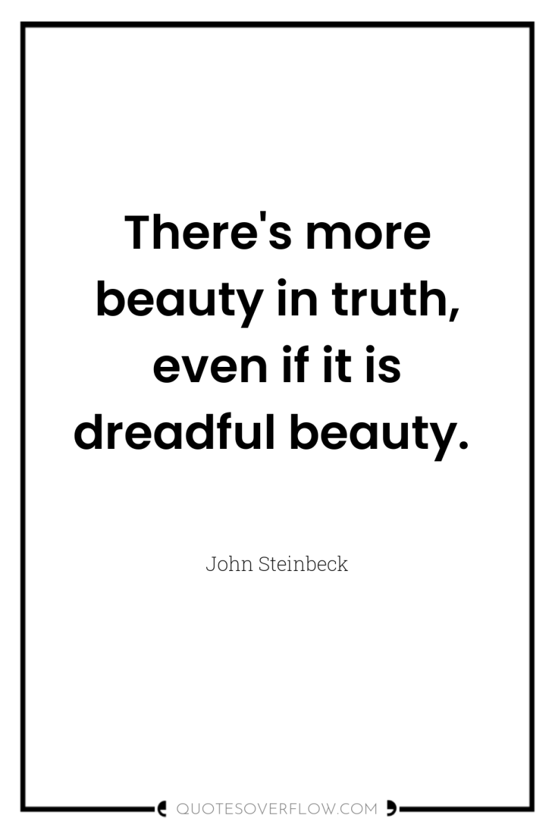 There's more beauty in truth, even if it is dreadful...