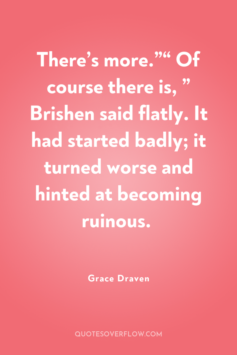 There’s more.”“ Of course there is, ” Brishen said flatly....