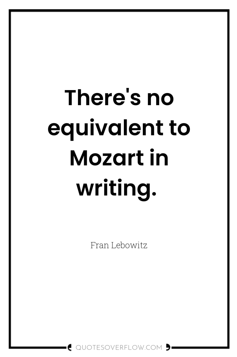 There's no equivalent to Mozart in writing. 