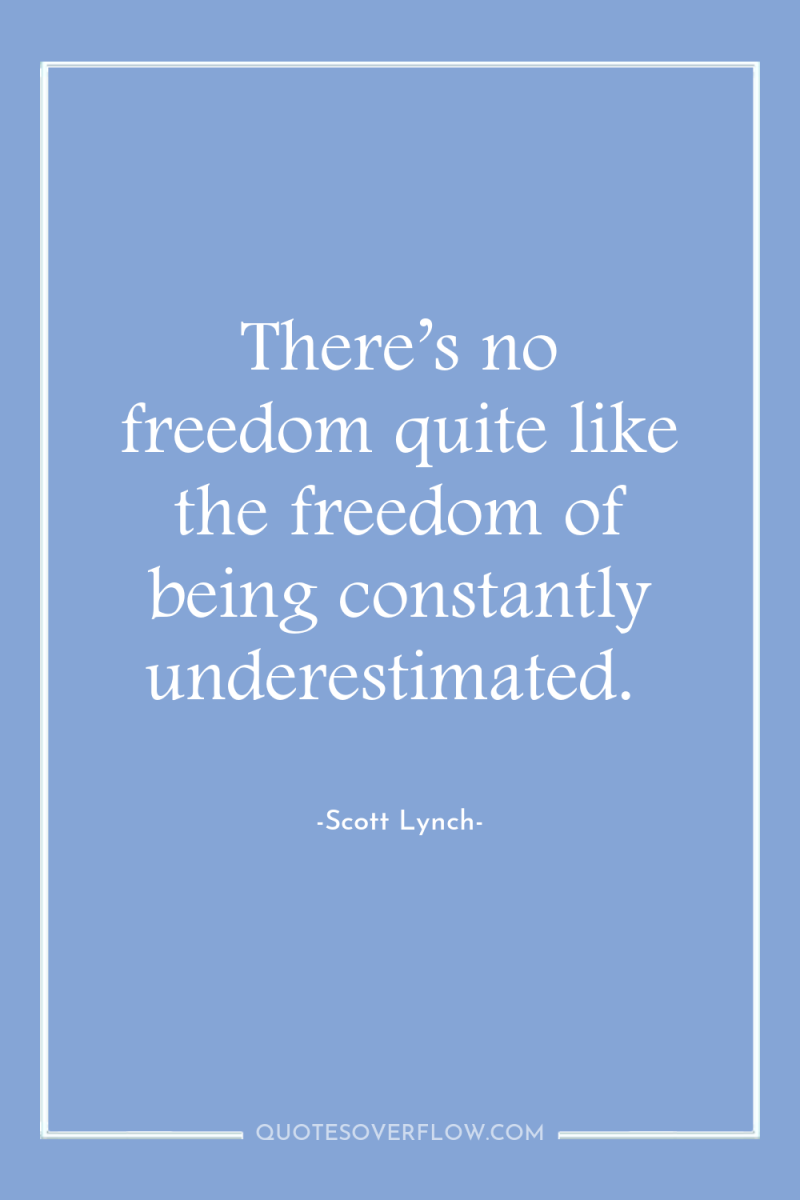 There’s no freedom quite like the freedom of being constantly...
