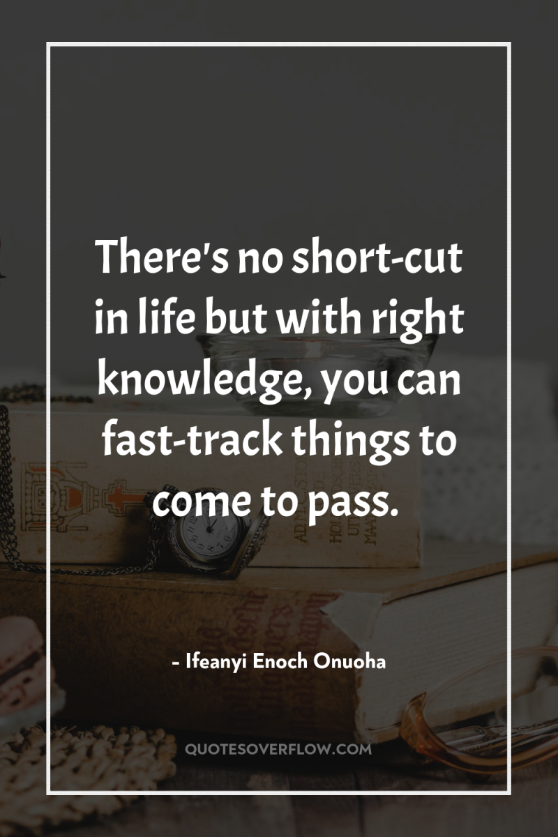 There's no short-cut in life but with right knowledge, you...