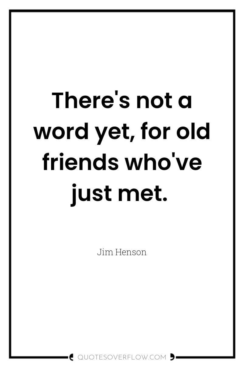 There's not a word yet, for old friends who've just...