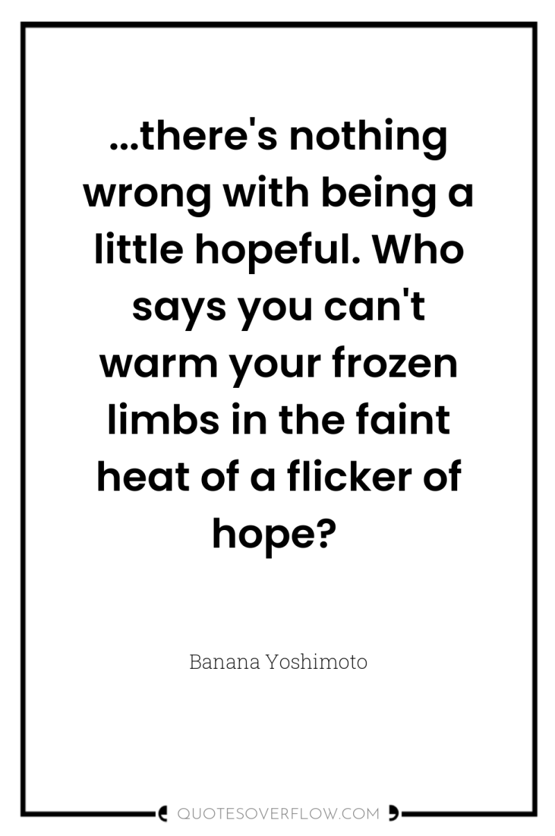 ...there's nothing wrong with being a little hopeful. Who says...