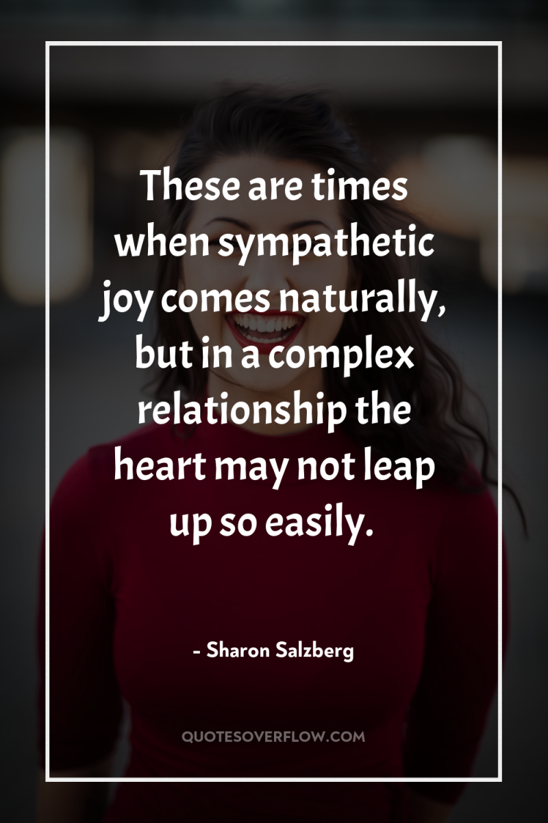 These are times when sympathetic joy comes naturally, but in...