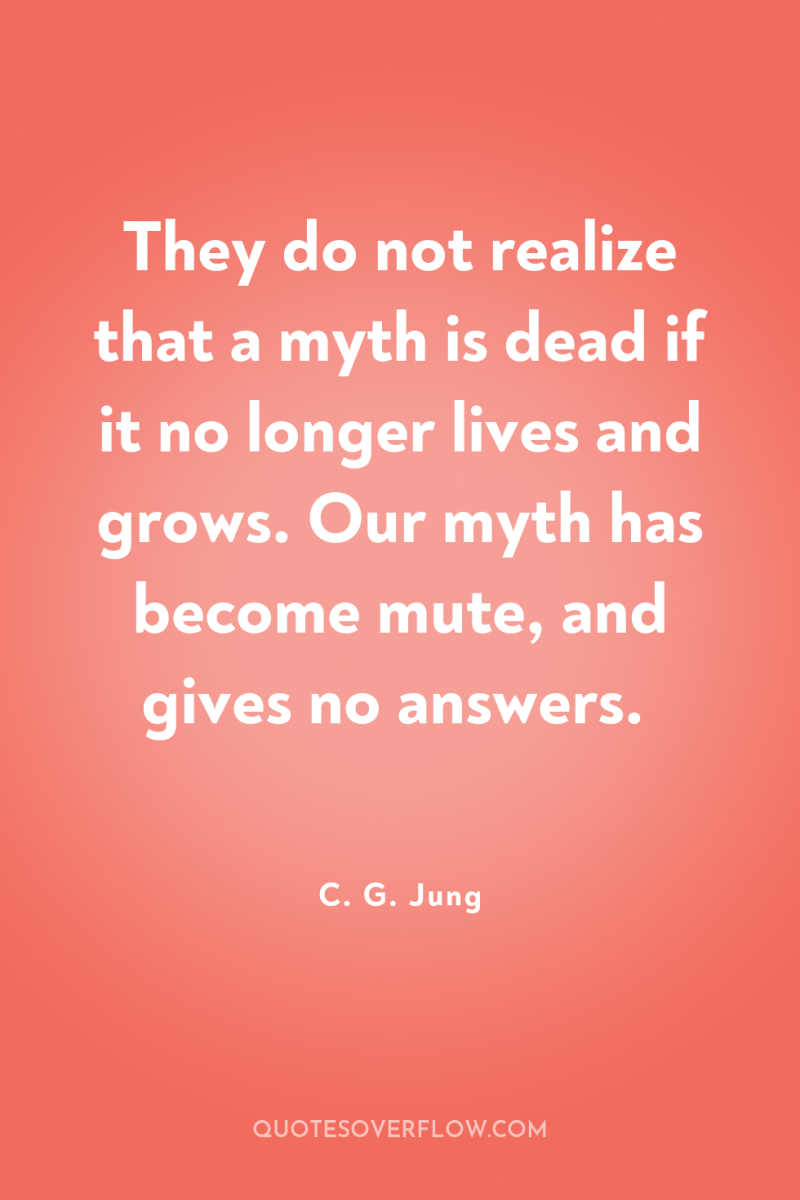 They do not realize that a myth is dead if...