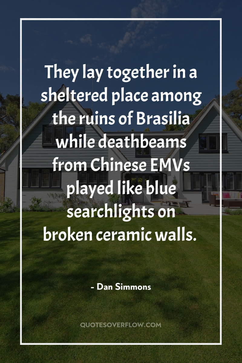 They lay together in a sheltered place among the ruins...