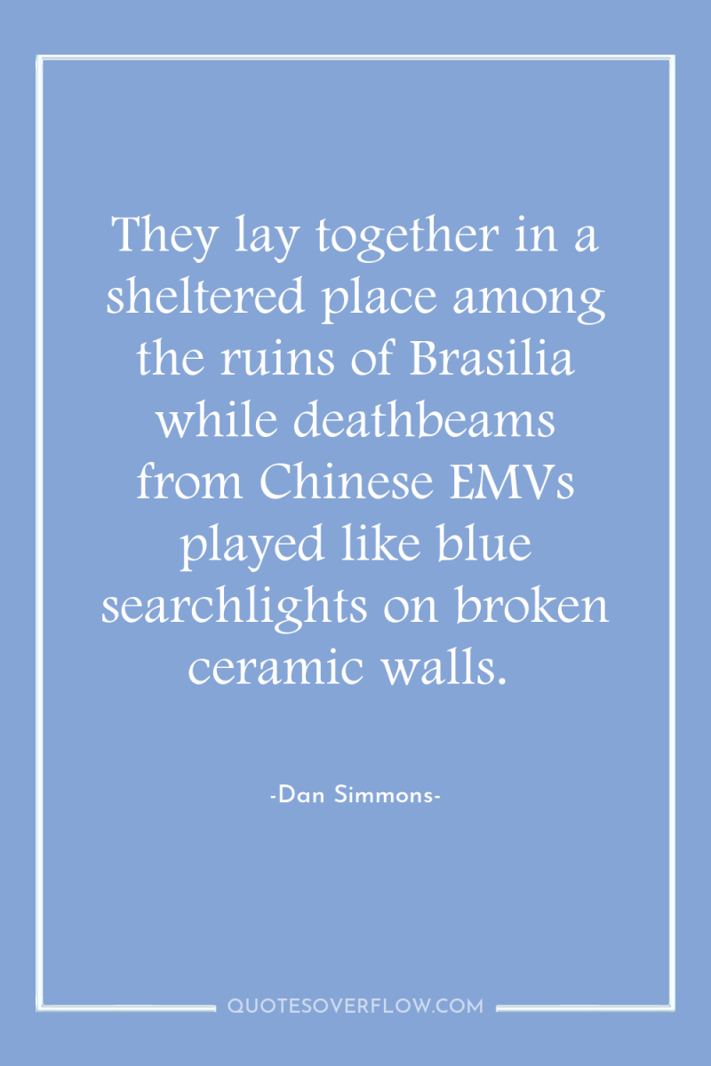 They lay together in a sheltered place among the ruins...