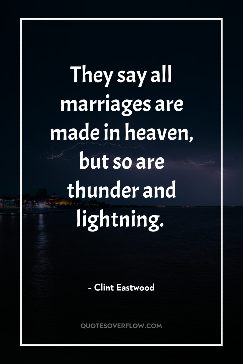 They say all marriages are made in heaven, but so...