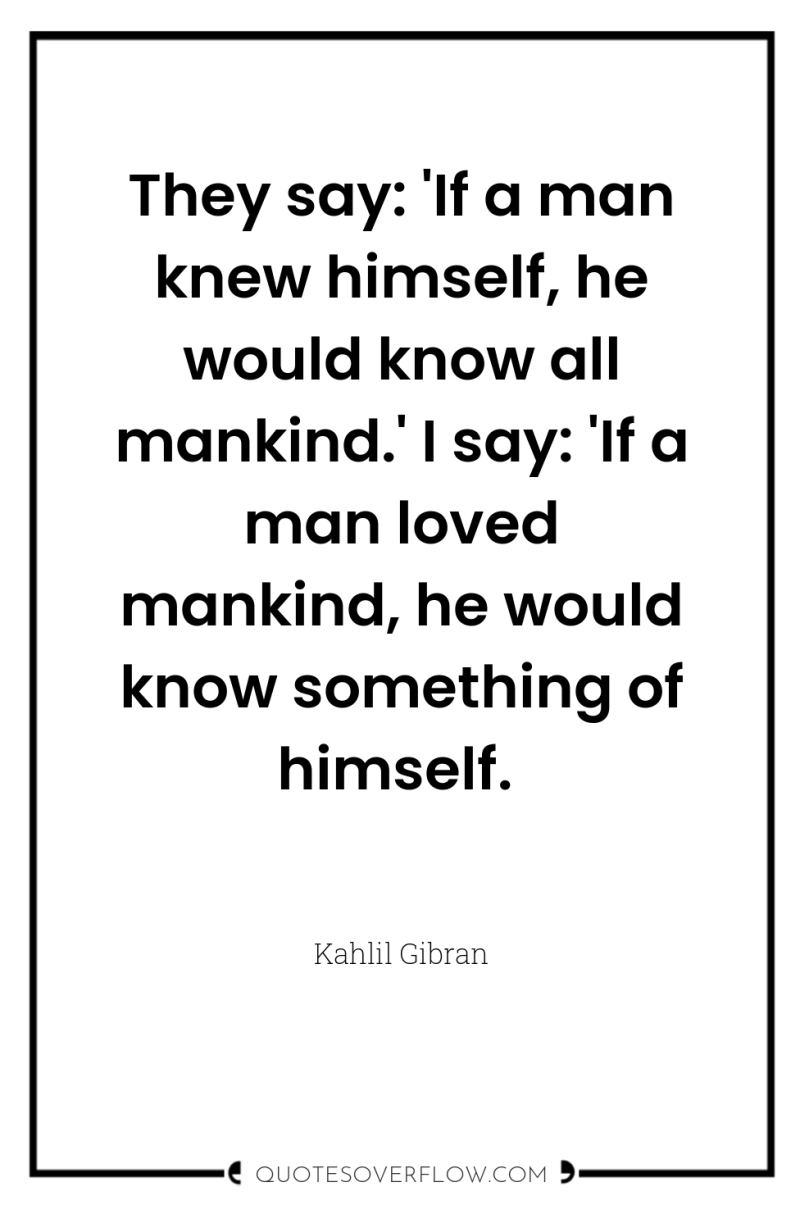 They say: 'If a man knew himself, he would know...