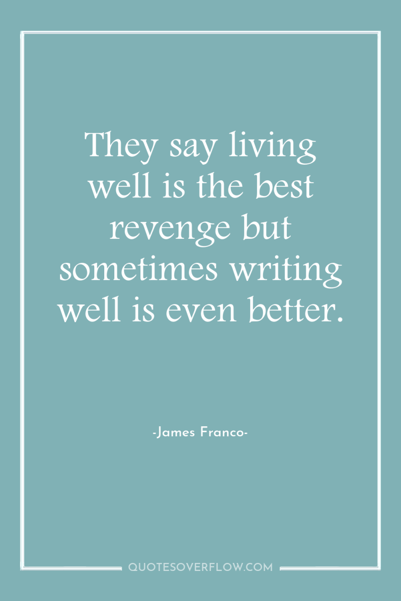 They say living well is the best revenge but sometimes...
