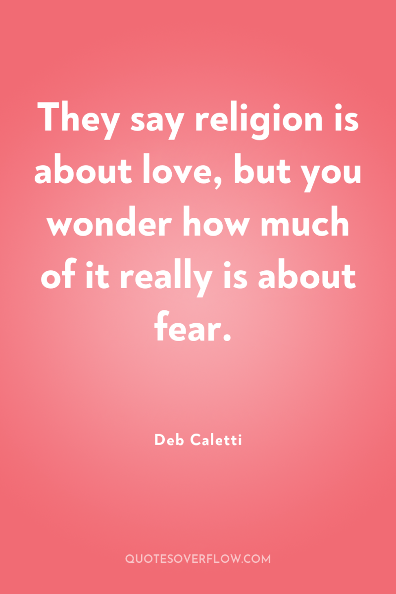 They say religion is about love, but you wonder how...