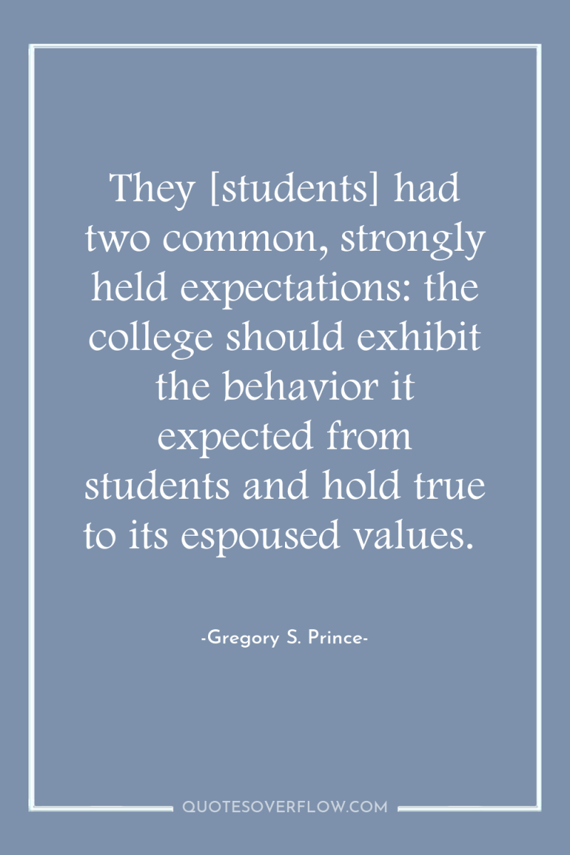 They [students] had two common, strongly held expectations: the college...