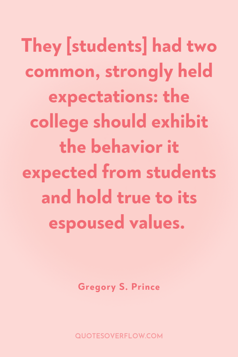 They [students] had two common, strongly held expectations: the college...