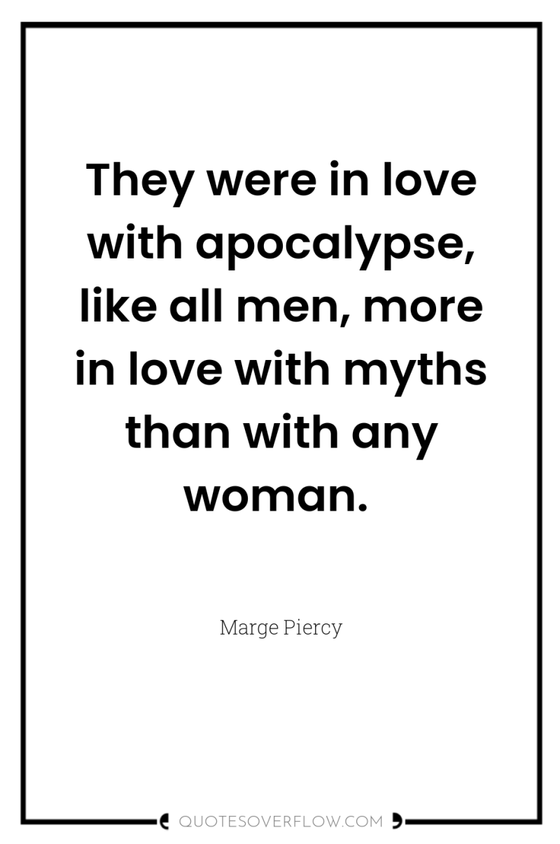 They were in love with apocalypse, like all men, more...