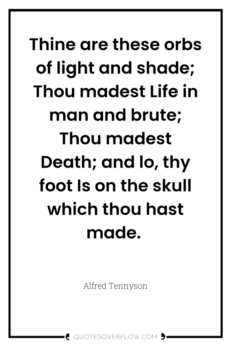 Thine are these orbs of light and shade; Thou madest...